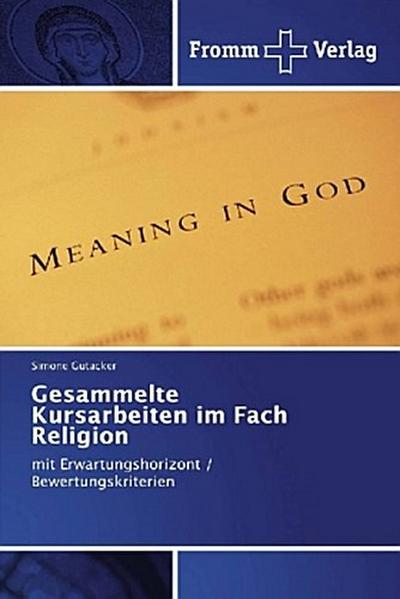 Gesammelte Kursarbeiten im Fach Religion