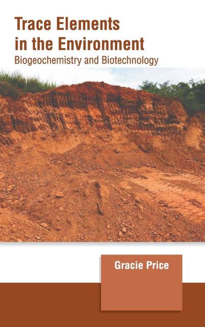 Trace Elements in the Environment: Biogeochemistry and Biotechnology