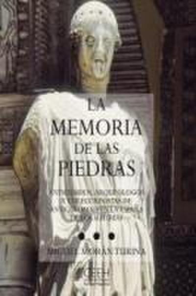 Morán Turina, J: Memoria de las piedras : anticuarios, arque