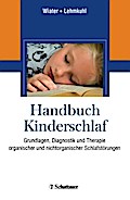 Handbuch des Kinderschlafs: Grundlagen, Diagnostik und Therapie organischer und nicht organischer Schlafstörungen