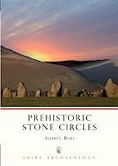Prehistoric Stone Circles (Shire Archaeology, Band 9) - Aubrey Burl