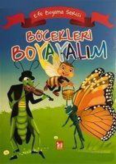 Böcekleri Boyayalim - Efe Boyama Serisi