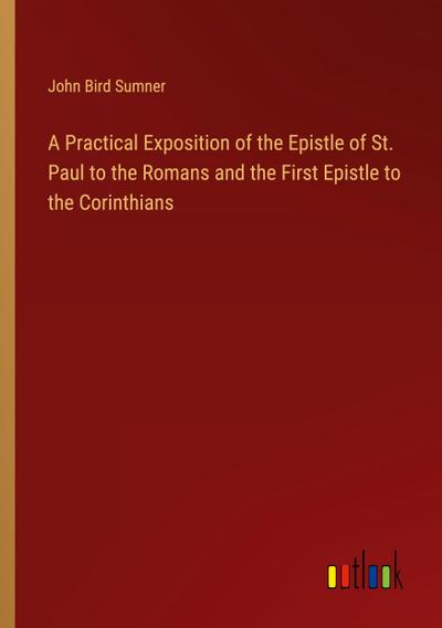 A Practical Exposition of the Epistle of St. Paul to the Romans and the First Epistle to the Corinthians