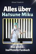 Alles über Hatsune Miku - Komplett in Farbe