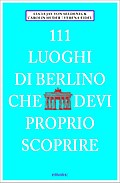 111 Luoghi di Berlino che devi proprio scoprire