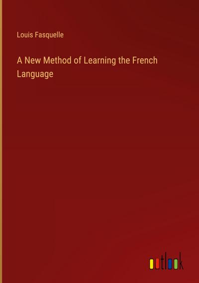 A New Method of Learning the French Language