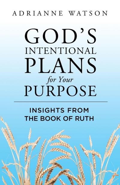 God’s Intentional Plans for Your Purpose