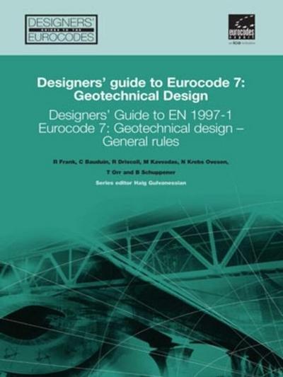 Designers’ Guide to Eurocode 7: Geotechnical Design
