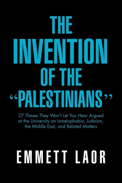 The Invention of the ’’Palestinians’’