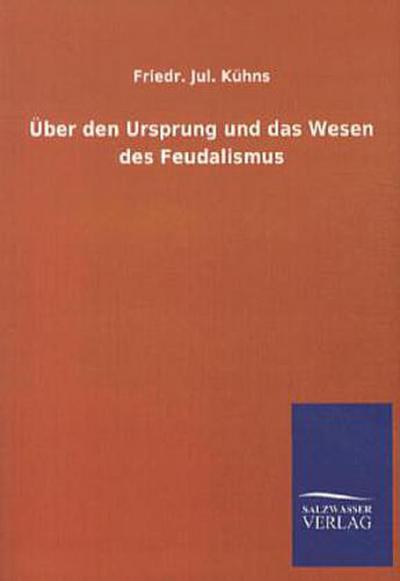 Über den Ursprung und das Wesen des Feudalismus