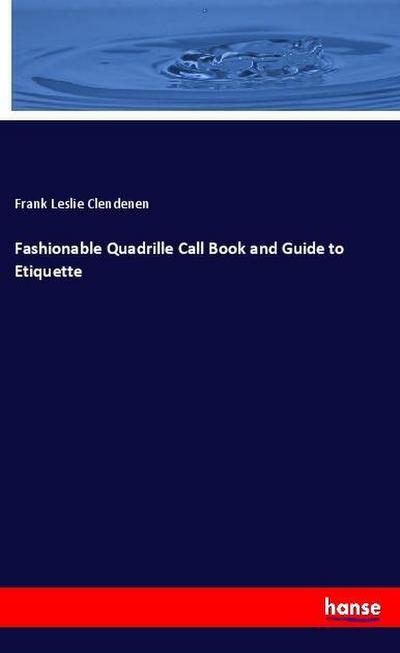 Fashionable Quadrille Call Book and Guide to Etiquette