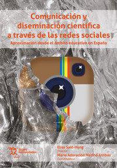Comunicación y diseminación científica a través de las redes sociales. Aproximación desde el ámbito educativo en España