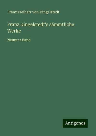 Dingelstedt, F: Franz Dingelstedt’s sämmtliche Werke