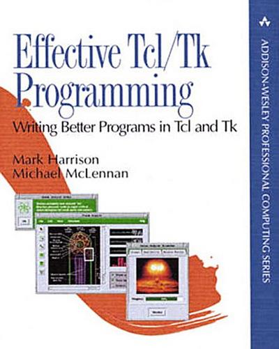 Effective Tcl/TK Programming: Writing Better Programs with TCL and TK