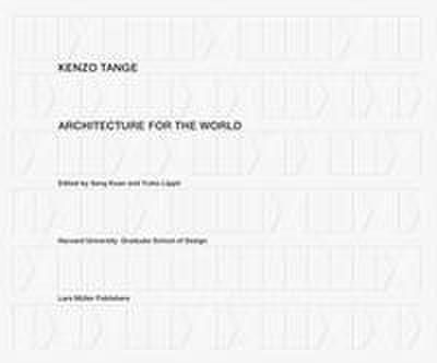 Kenzo Tange: Architecture for the World