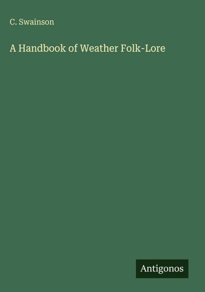 A Handbook of Weather Folk-Lore