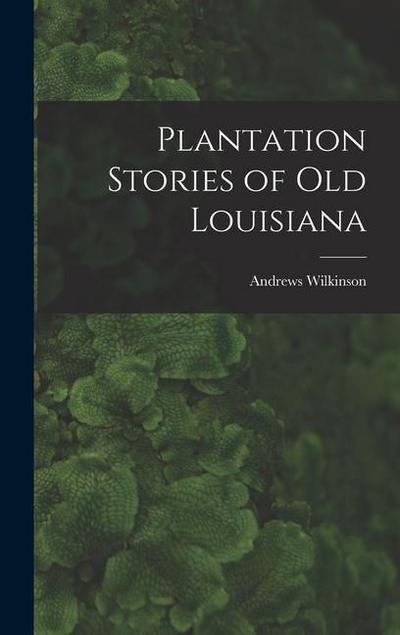 Plantation Stories of old Louisiana