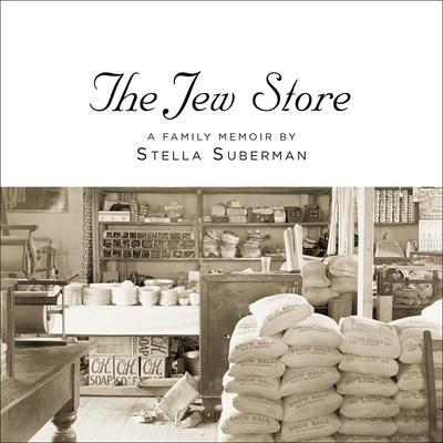 The Jew Store Lib/E: A Family Memoir