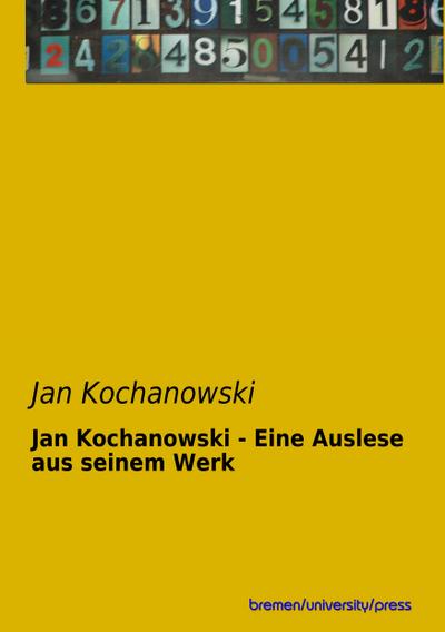 Jan Kochanowski - Eine Auslese aus seinem Werk