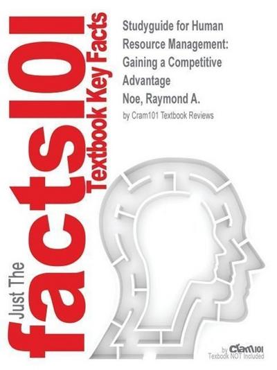 Studyguide for Human Resource Management: Gaining a Competitive Advantage by Noe, Raymond A., ISBN 9780077437251 - Cram101 Textbook Reviews