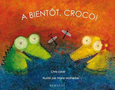 . . . A BIENTOT, CROCO !