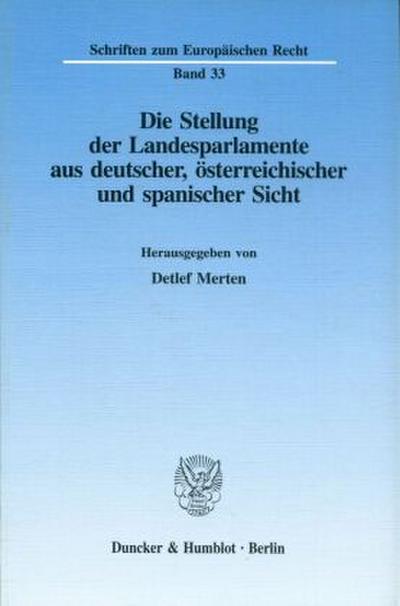 Die Stellung der Landesparlamente aus deutscher, österreichischer und spanischer Sicht.
