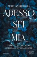 Adesso sei mia. Now you’re mine