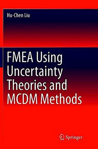 FMEA Using Uncertainty Theories and MCDM Methods