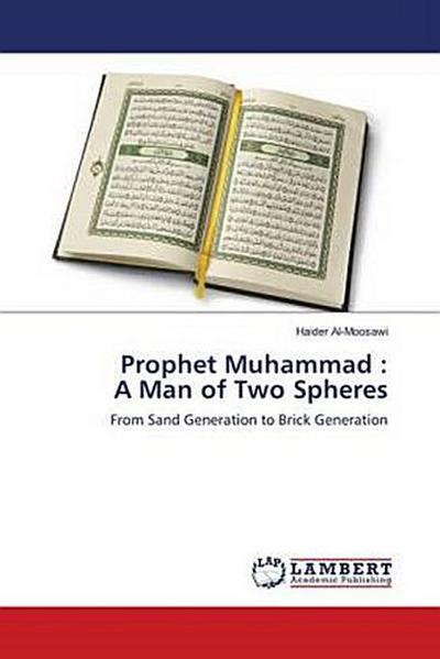 Prophet Muhammad : A Man of Two Spheres