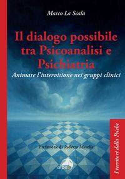 Il dialogo possibile tra psicoanalisi e psichiatria. Animare l’intervisione nei gruppi clinici
