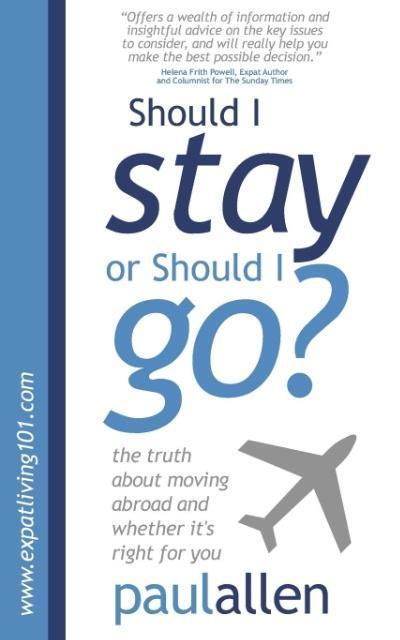 Should I Stay or Should I Go?: The Truth about Moving Abroad and Whether It’s Right for You