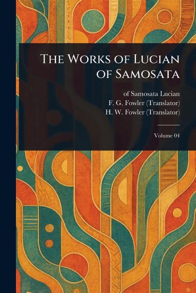 The Works of Lucian of Samosata