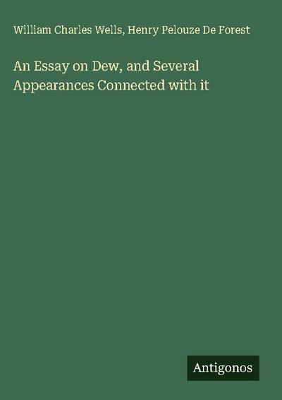 An Essay on Dew, and Several Appearances Connected with it