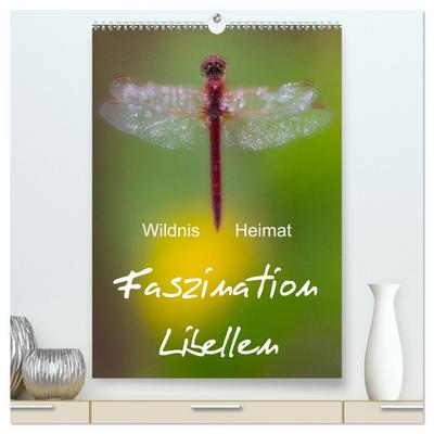 Faszination Libellen - Wildnis Heimat (hochwertiger Premium Wandkalender 2026 DIN A2 hoch), Kunstdruck in Hochglanz