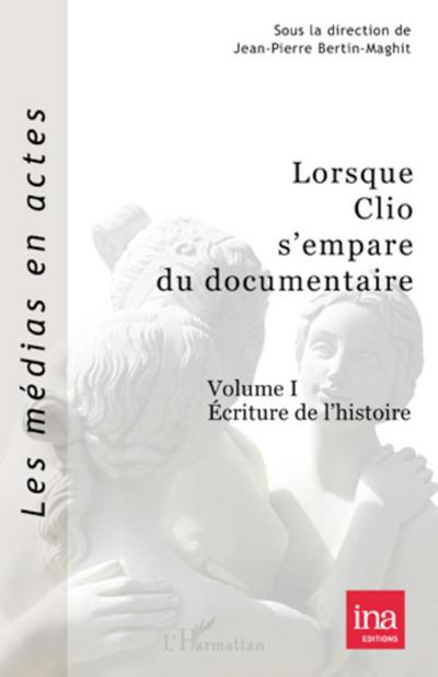 Lorsque Clio s’empare du documentaire (Volume I)