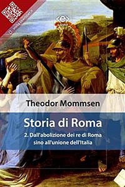 Storia di Roma. Vol. 2: Dall’abolizione dei re di Roma sino all’unione dell’Italia