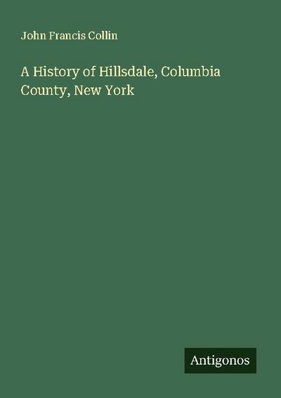 A History of Hillsdale, Columbia County, New York