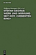 Stefan George: Werk und Wirkung seit dem >Siebenten Ring<