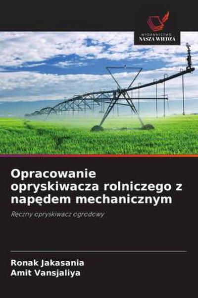 Opracowanie opryskiwacza rolniczego z nap¿dem mechanicznym