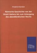 Römische Geschichte von der Urzeit Italiens bis zum Untergang des abendländischen Reichs