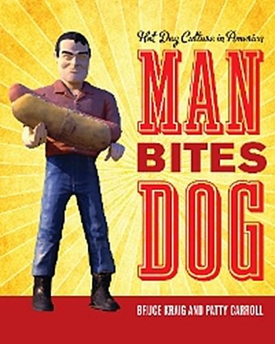 Man Bites Dog: Hot Dog Culture in America