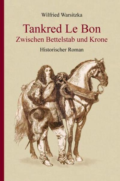 Tankred Le Bon  Zwischen Bettelstab und Krone