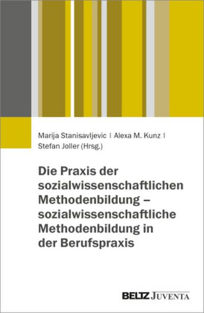 Die Praxis der sozialwissenschaftlichen Methodenbildung - sozialwissenschaftliche Methodenbildung in der Berufspraxis
