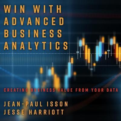Win with Advanced Business Analytics Lib/E: Creating Business Value from Your Data