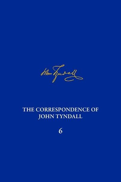 The Correspondence of John Tyndall, Volume 6