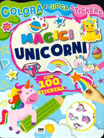 Magici unicorni. Colora e gioca stickers