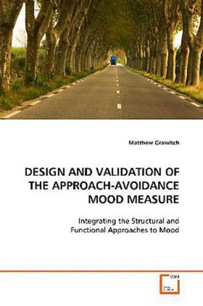 DESIGN AND VALIDATION OF THE APPROACH-AVOIDANCE MOOD  MEASURE