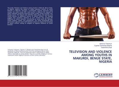 TELEVISION AND VIOLENCE AMONG YOUTHS IN MAKURDI, BENUE STATE, NIGERIA