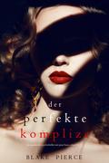 Der Perfekte Komplize (Ein spannender Psychothriller mit Jessie Hunt—Band Zweiunddreißig)