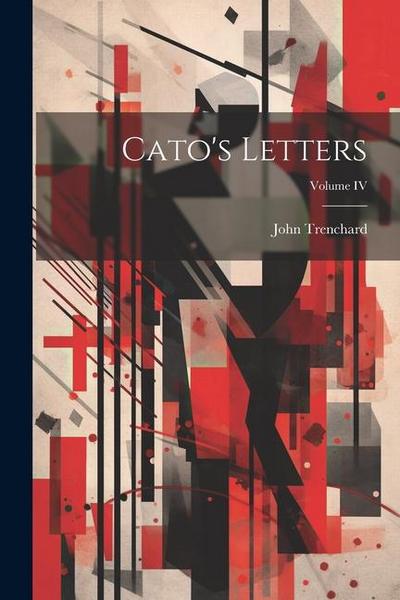 Cato’s Letters; Volume IV